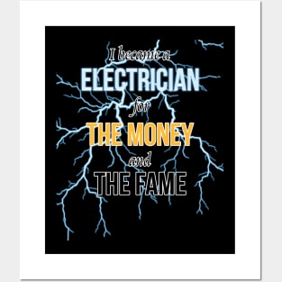 I Became A Electrician For The Money And The Fame Posters and Art